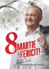 8 MARTIE FERICIT!